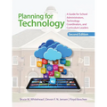 Planning for Technology: A Guide for School Administrators, Technology Coordinators, and Curriculum Leaders