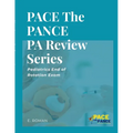 PACE The PANCE PA Review Series: Pediatrics End of Rotation Exam