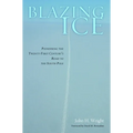 Blazing Ice: Pioneering the Twenty-First Century's Road to the South Pole