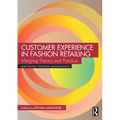 Customer Experience in Fashion Retailing: Merging Theory and Practice