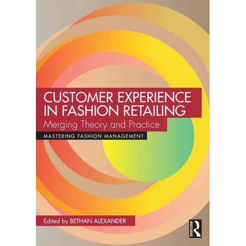 Customer Experience in Fashion Retailing: Merging Theory and Practice