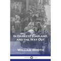 In Darkest England, and the Way Out