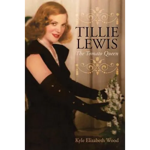 Tillie Lewis: The Tomato Queen