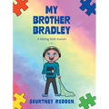 My Brother Bradley: A Sibling With Autism