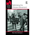 Rethinking the Chicano Movement