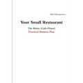 Your Small Restaurant: The Bistro (Cafe/Diner) Practical Business Plan