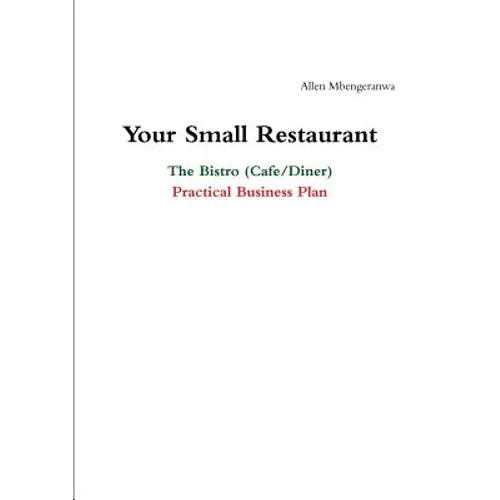Your Small Restaurant: The Bistro (Cafe/Diner) Practical Business Plan
