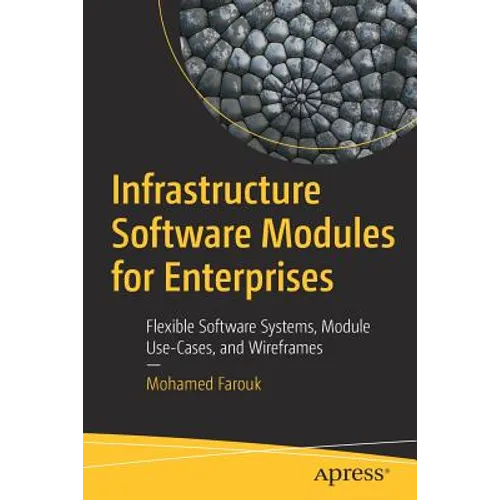 Infrastructure Software Modules for Enterprises: Flexible Software Systems, Module Use-Cases, and Wireframes