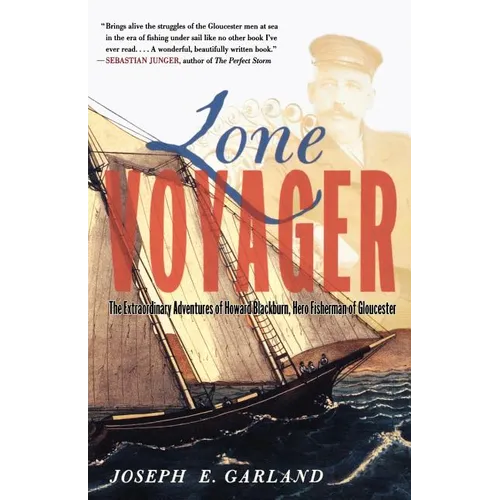 Lone Voyager: The Extraordinary Adventures of Howard Blackburn Hero Fisherman of Gloucester
