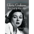 Gloria Grahame, Bad Girl of Film Noir: The Complete Career