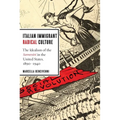 Italian Immigrant Radical Culture: The Idealism of the Sovversivi in the United States, 1890-1940
