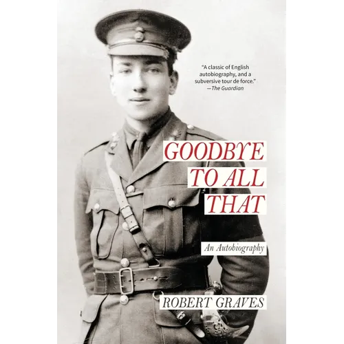 Goodbye to All That: an Autobiography (Warbler Classics Annotated Edition)
