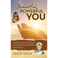 Beautiful, Powerful YOU: A Nurse's Guide to Reclaim Your Power & Transform Your Health