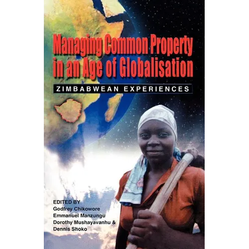 Managing Common Property in an Age of Globalisation. Zimbabwean Experiences