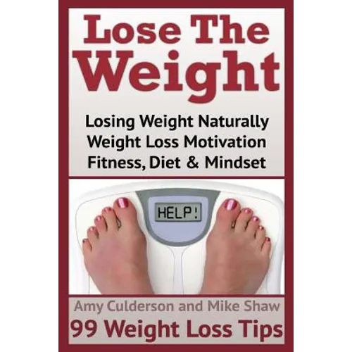 Lose The Weight: 99 Weight Loss Tips