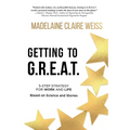 Getting to G.R.E.A.T.: A 5-Step Strategy For Work and Life; Based on Science and Stories
