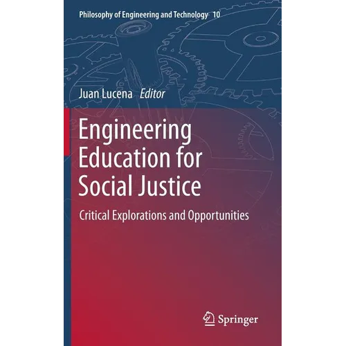 Engineering Education for Social Justice: Critical Explorations and Opportunities