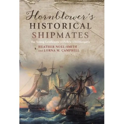 Hornblower's Historical Shipmates: The Young Gentlemen of Pellew's Indefatigable