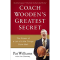 Coach Wooden's Greatest Secret: The Power of a Lot of Little Things Done Well