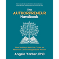 The Authorpreneur Handbook: How Writing a Book Can Create an Abundant Life for Marginalized Writers