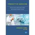 Predictive Medicine: Artificial Intelligence and Its Impact on Healthcare Business Strategy