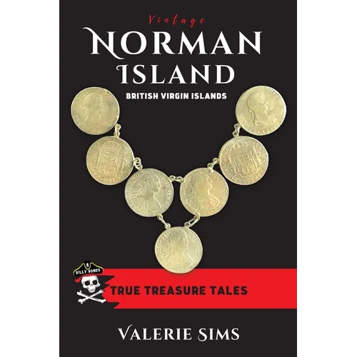 Vintage Norman Island: True Tales about a Real Treasure Island with Pirates and Buried Treasures in the British Virgin Islands