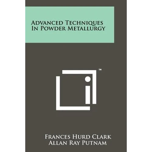 Advanced Techniques In Powder Metallurgy