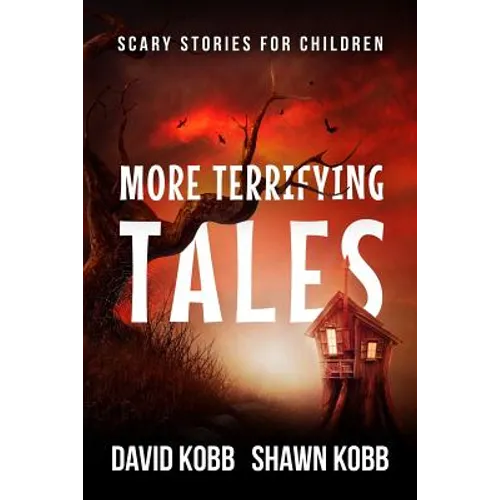 More Terrifying Tales: Scary Stories for Children