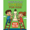 How to Play Chess for Kids - Age 10-12
