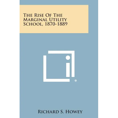 The Rise of the Marginal Utility School, 1870-1889