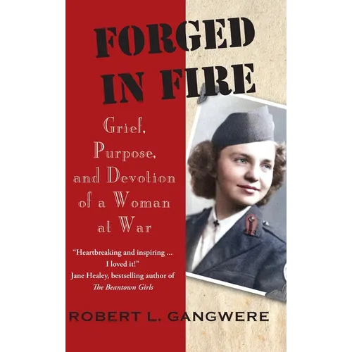 Forged in Fire: Grief, Purpose, and Devotion of a Woman at War