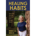 Healing Habits: How to Help Your Body Heal Itself from Chronic Illness