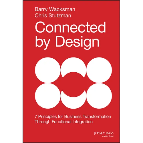 Connected by Design: Seven Principles for Business Transformation Through Functional Integration