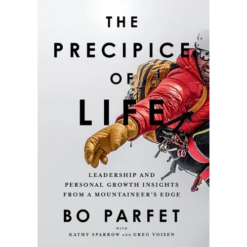 The Precipice of Life: Leadership and Personal Growth Insights from a Mountaineer's Edge