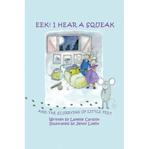 EEK! I Hear a Squeak: And the Scurrying of Little Feet