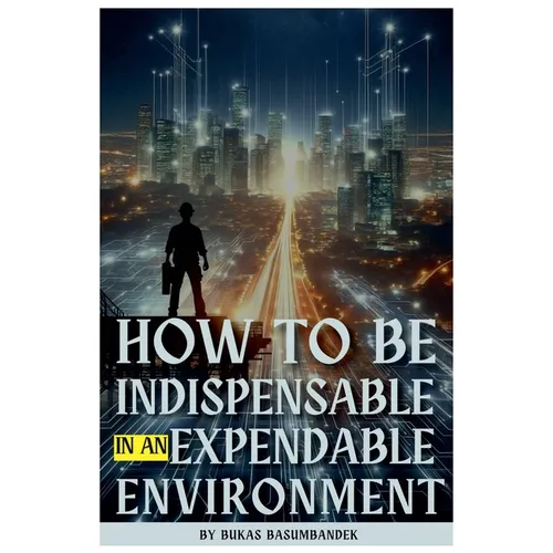 How to Be Indispensable in an Expendable Environment