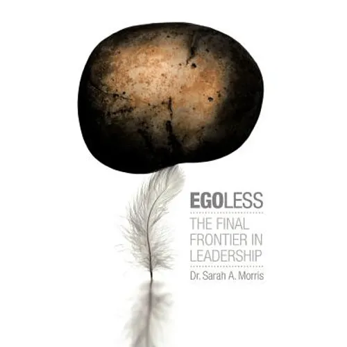 Egoless: The Final Frontier in Leadership