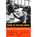 Rider of the Pale Horse: A Memoir of Los Alamos and Beyond