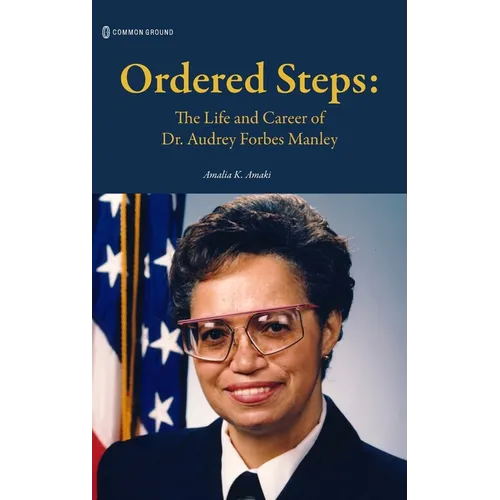 Ordered Steps: The Life and Career of Dr. Audrey Forbes Manley