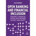 Open Banking and Financial Inclusion: Creating a Financial System That Provides Security and Equity