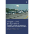 Large-Scale Evacuation: The Analysis, Modeling, and Management of Emergency Relocation from Hazardous Areas