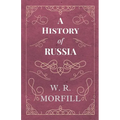 A History of Russia - From the Birth of Peter the Great to the Death of Alexander II