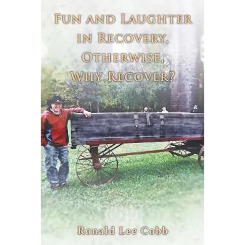 Fun and Laughter in Recovery, Otherwise, Why Recover?
