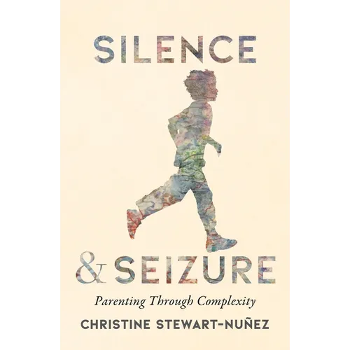 Silence and Seizure: Parenting Through Complexity