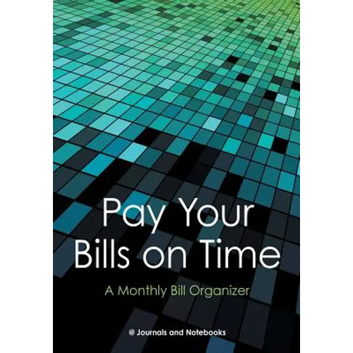 Pay Your Bills on Time. A Monthly Bill Organizer.