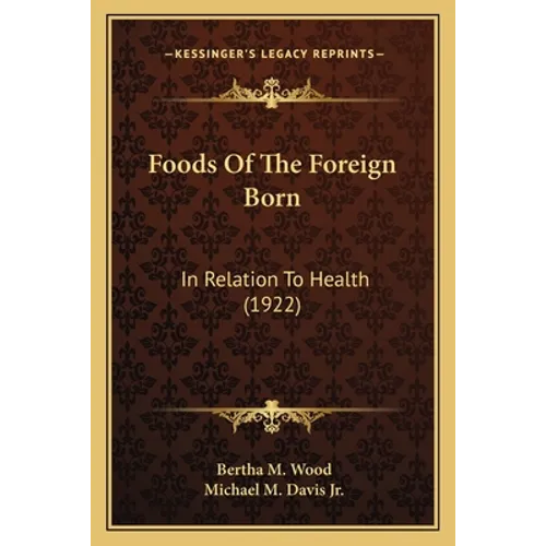 Foods of the Foreign Born: In Relation to Health (1922)