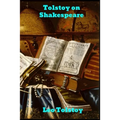 Tolstoy on Shakespeare: A Critical Essay on Shakespeare