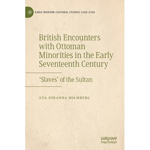 British Encounters with Ottoman Minorities in the Early Seventeenth Century: 'Slaves' of the Sultan