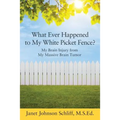What Ever Happened to My White Picket Fence?: My Brain Injury from My Massive Brain Tumor