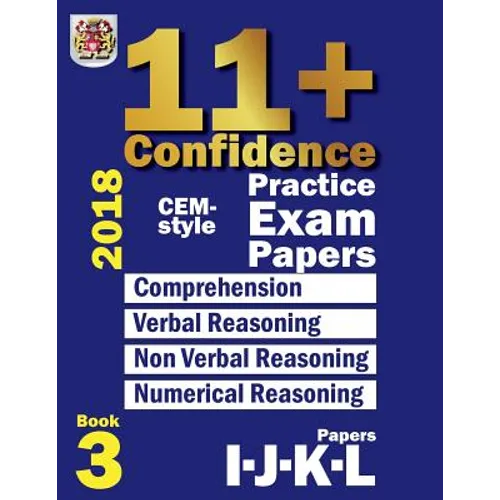 11+ Confidence: CEM-style Practice Exam Papers Book 3: Comprehension, Verbal Reasoning, Non-verbal Reasoning, Numerical Reasoning, and